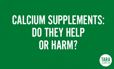 Calcium Supplements – Do they help or do they harm?