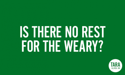 Is There No Rest for the Weary? | Tara Allmen, MD