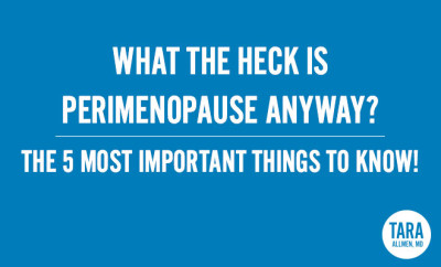 What the Heck is Perimenopause Anyway?